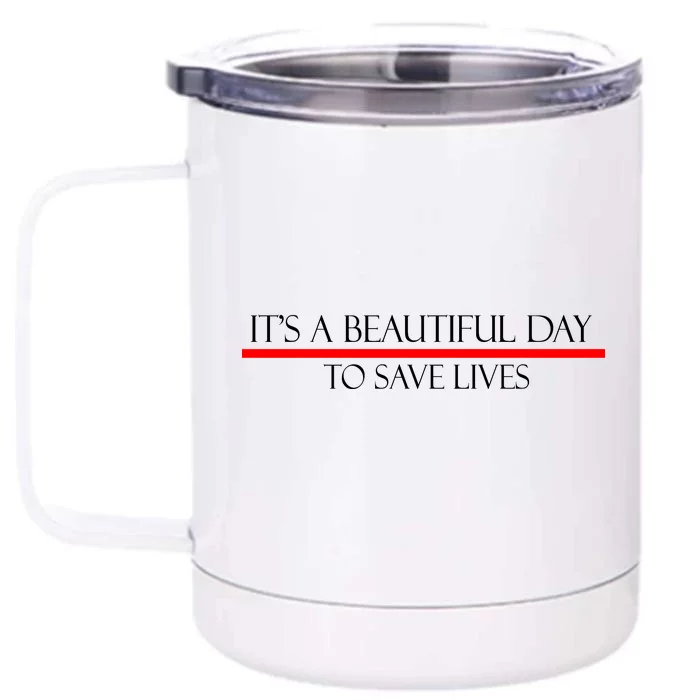 It's A Beautiful Day To Save Lives Front & Back 12oz Stainless Steel Tumbler Cup