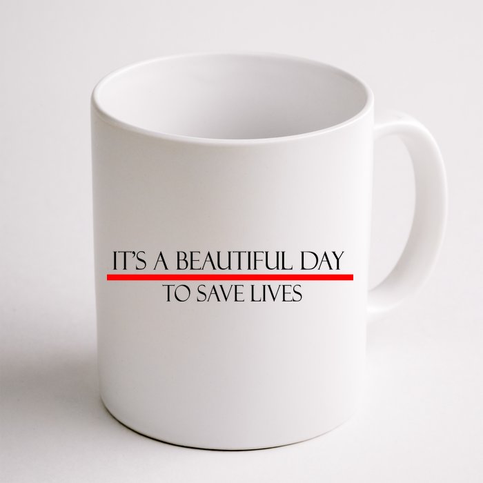 It's A Beautiful Day To Save Lives Front & Back Coffee Mug