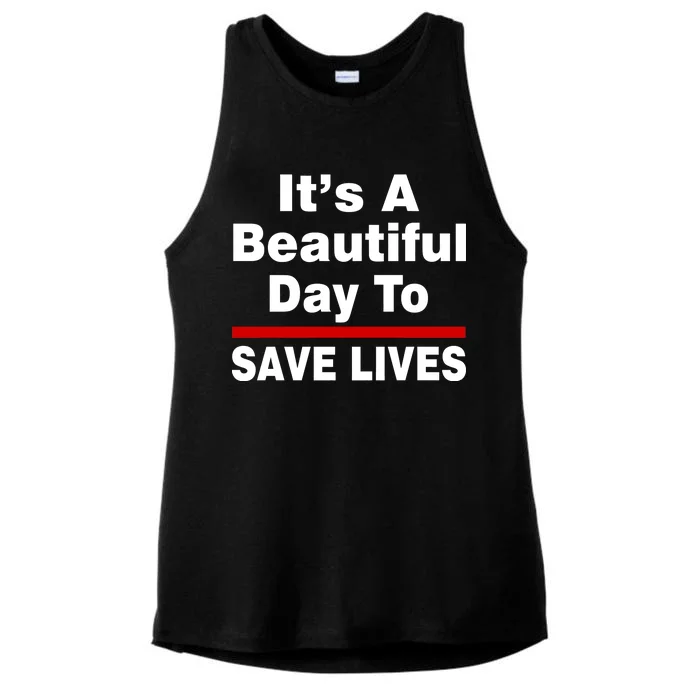 It's A Beautiful Day To Save Lives Funny Ladies Tri-Blend Wicking Tank