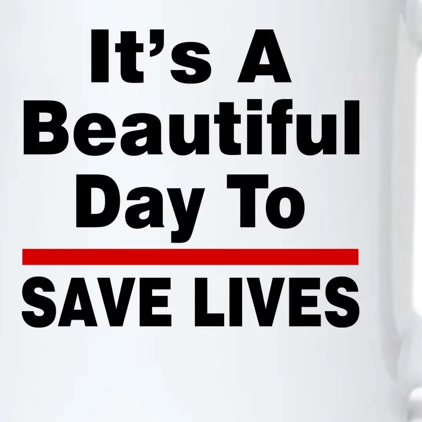 It's A Beautiful Day To Save Lives Funny Black Color Changing Mug