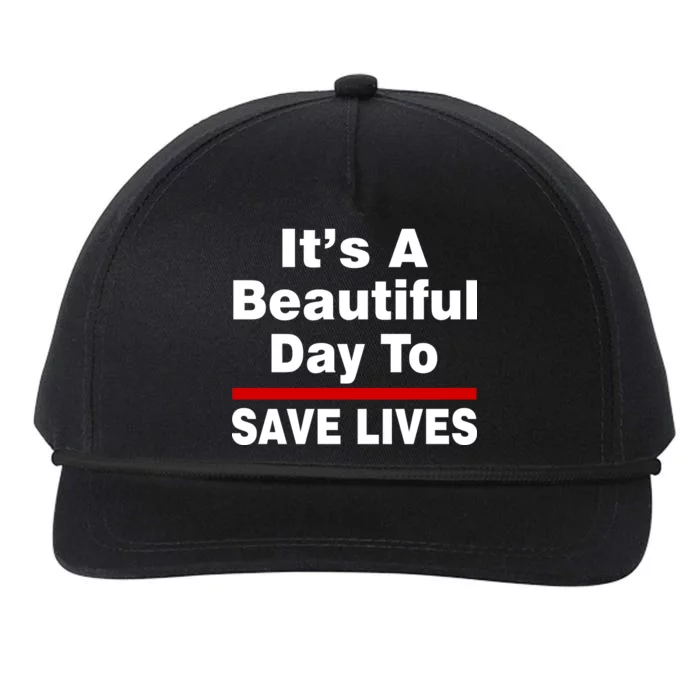 It's A Beautiful Day To Save Lives Funny Snapback Five-Panel Rope Hat