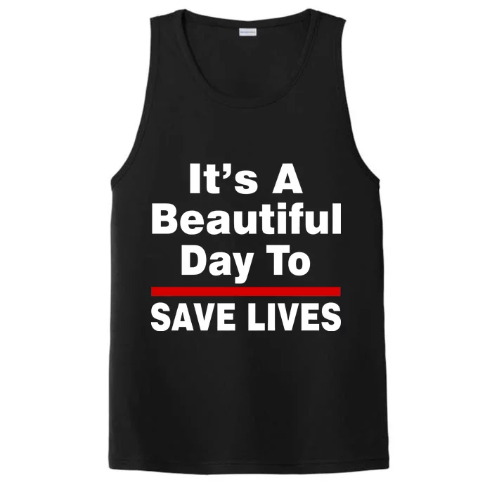 It's A Beautiful Day To Save Lives Funny Performance Tank