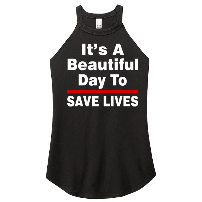 It's A Beautiful Day To Save Lives Funny Women’s Perfect Tri Rocker Tank