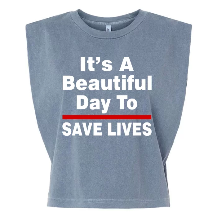 It's A Beautiful Day To Save Lives Funny Garment-Dyed Women's Muscle Tee