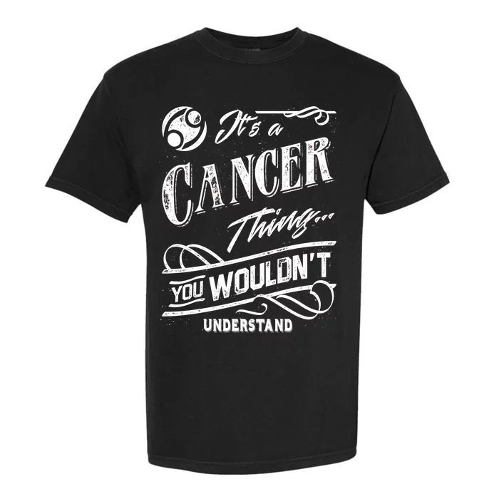 It's a Cancer Thing Zodiac Sign Horoscope Garment-Dyed Heavyweight T-Shirt