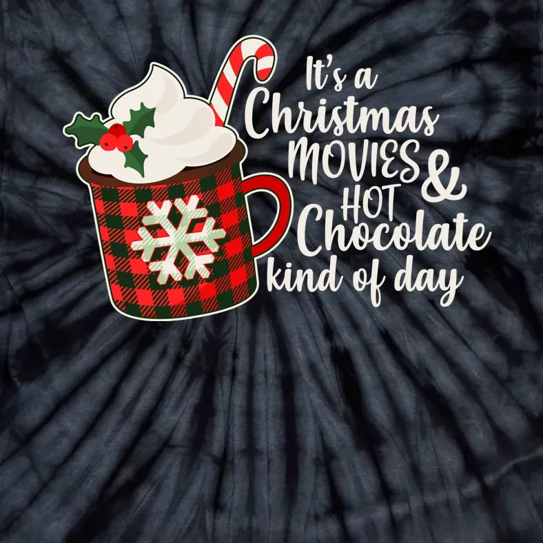 It's A Christmas Movies And Hot Chocolate Kind Of Day Tie-Dye T-Shirt