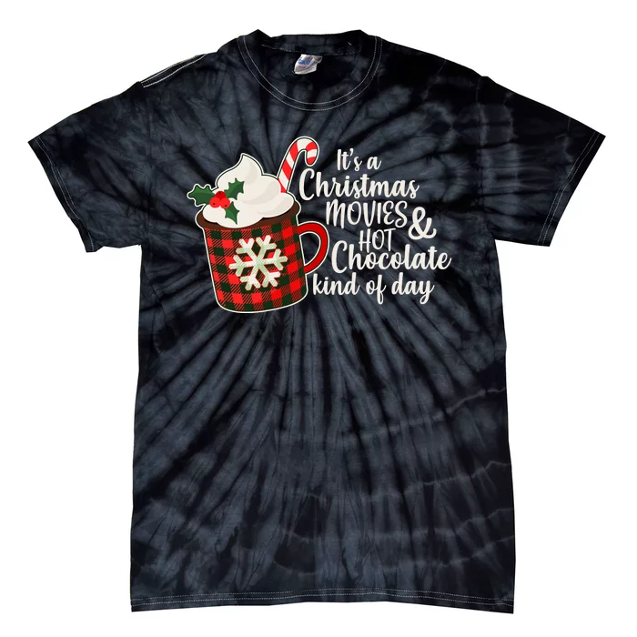 It's A Christmas Movies And Hot Chocolate Kind Of Day Tie-Dye T-Shirt