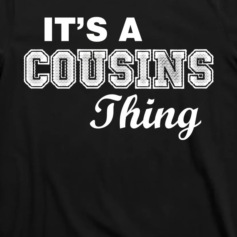 It's A Cousins Thing T-Shirt