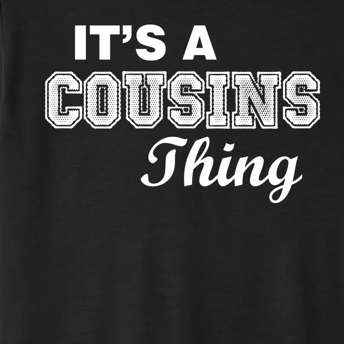 It's A Cousins Thing ChromaSoft Performance T-Shirt