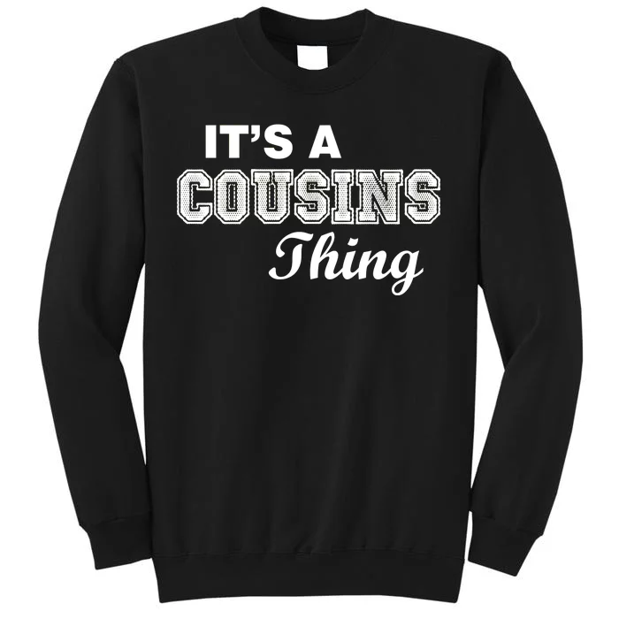 It's A Cousins Thing Tall Sweatshirt