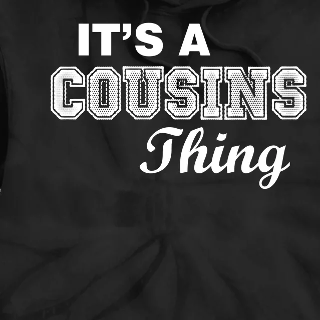 It's A Cousins Thing Tie Dye Hoodie