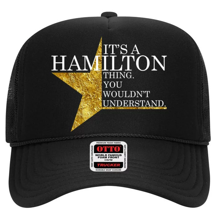 It's A Hamilton Thing You Wouldn't Understand Alexander A Ham High Crown Mesh Trucker Hat