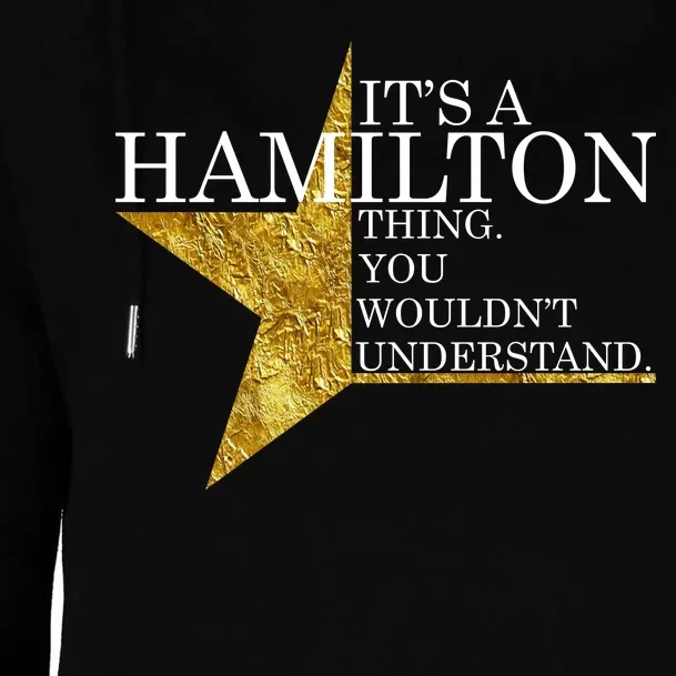 It's A Hamilton Thing You Wouldn't Understand Alexander A Ham Womens Funnel Neck Pullover Hood