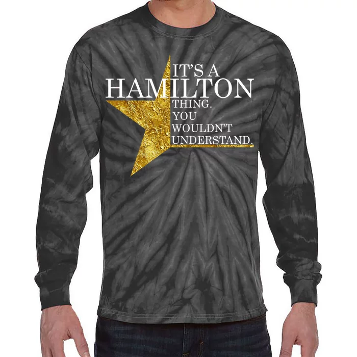 It's A Hamilton Thing You Wouldn't Understand Alexander A Ham Tie-Dye Long Sleeve Shirt