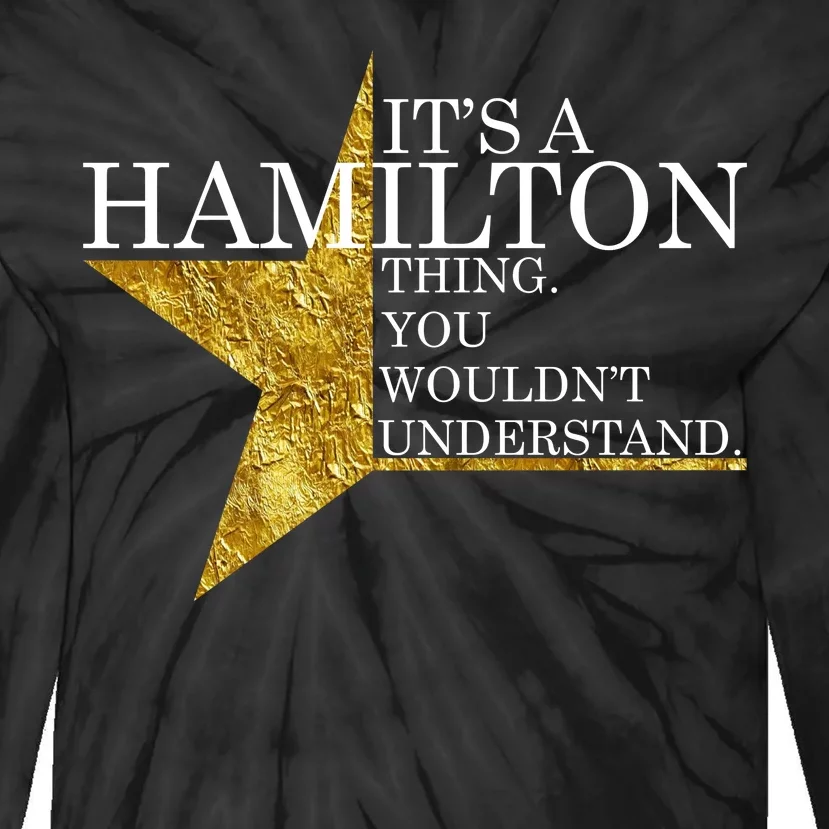 It's A Hamilton Thing You Wouldn't Understand Alexander A Ham Tie-Dye Long Sleeve Shirt