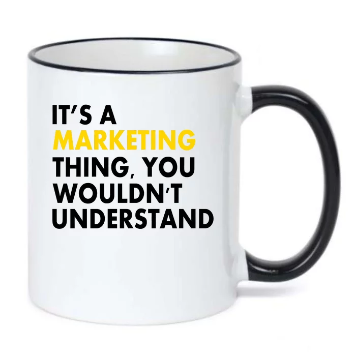 It's A Marketing Thing You Wouldn't Understand Black Color Changing Mug