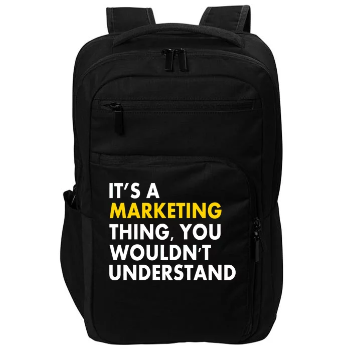 It's A Marketing Thing You Wouldn't Understand Impact Tech Backpack