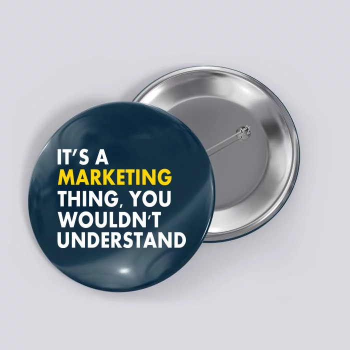 It's A Marketing Thing You Wouldn't Understand Button