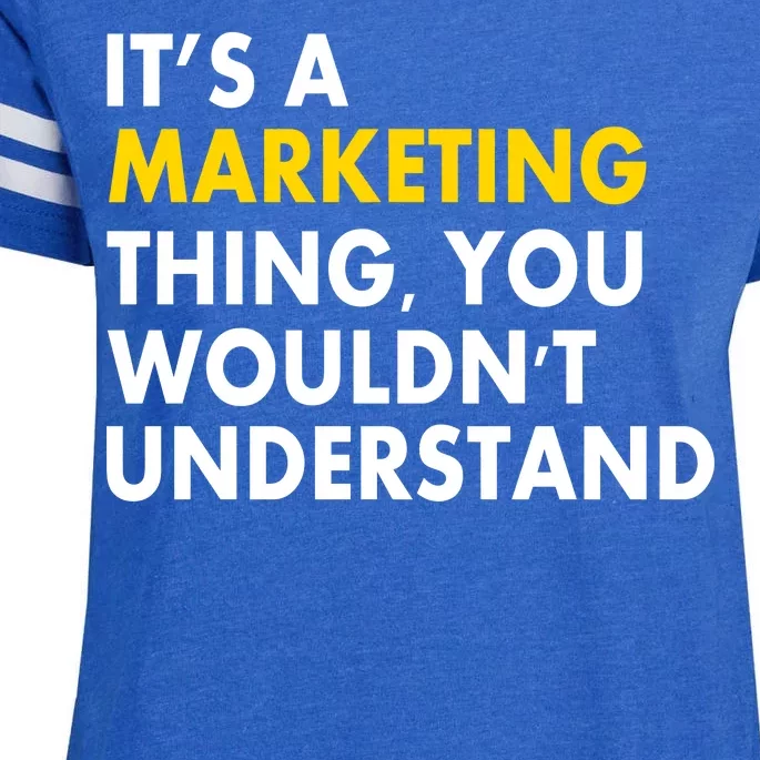 It's A Marketing Thing You Wouldn't Understand Enza Ladies Jersey Football T-Shirt