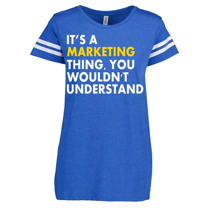 It's A Marketing Thing You Wouldn't Understand Enza Ladies Jersey Football T-Shirt