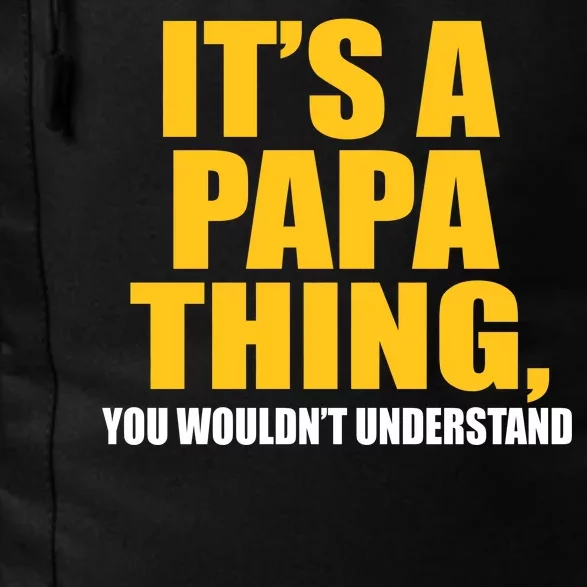 It's A Papa Thing You Wouldn't Understand Daily Commute Backpack