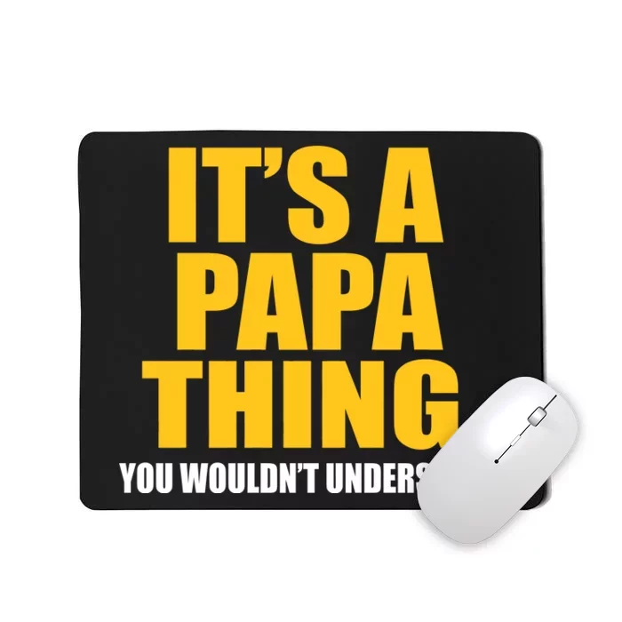 It's A Papa Thing You Wouldn't Understand Mousepad