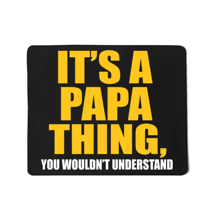 It's A Papa Thing You Wouldn't Understand Mousepad