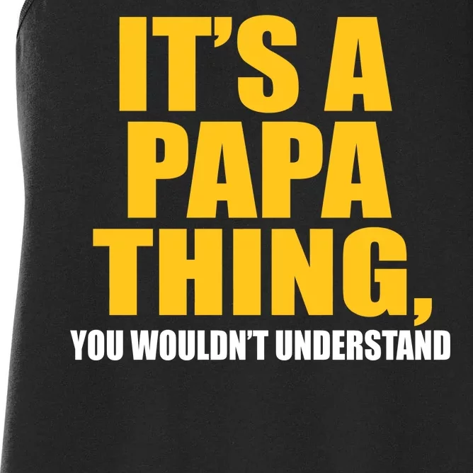 It's A Papa Thing You Wouldn't Understand Women's Racerback Tank