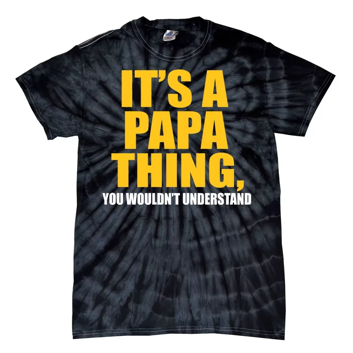 It's A Papa Thing You Wouldn't Understand Tie-Dye T-Shirt