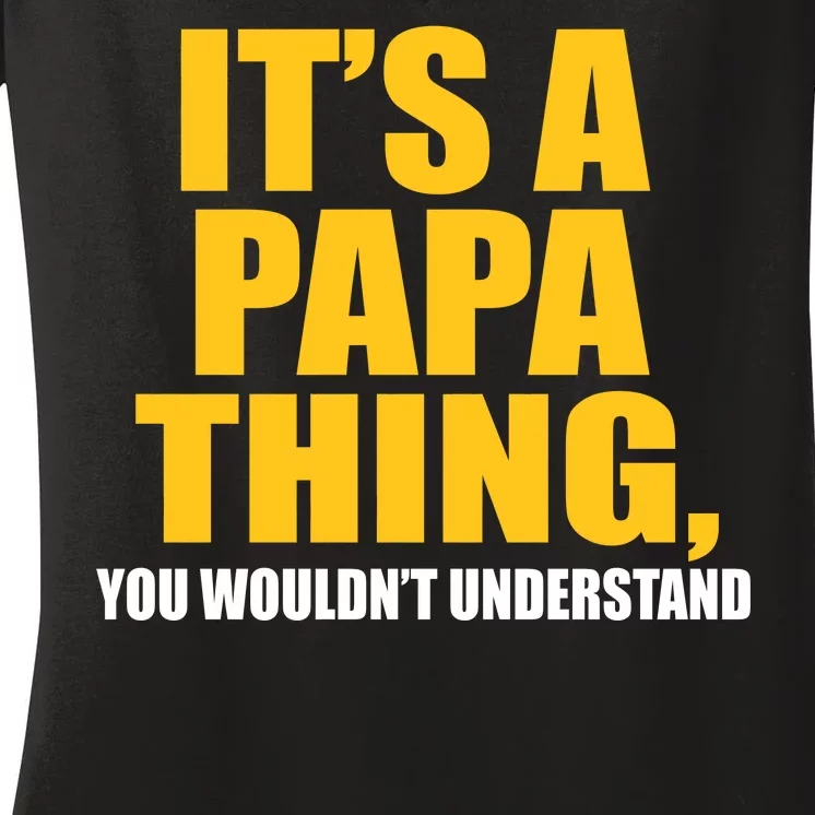 It's A Papa Thing You Wouldn't Understand Women's V-Neck T-Shirt