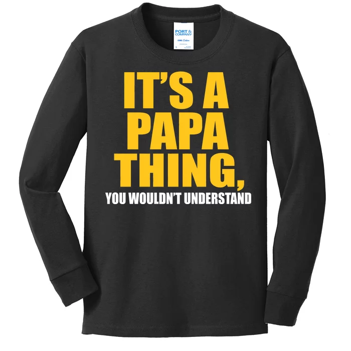 It's A Papa Thing You Wouldn't Understand Kids Long Sleeve Shirt