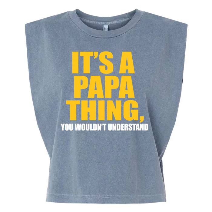 It's A Papa Thing You Wouldn't Understand Garment-Dyed Women's Muscle Tee