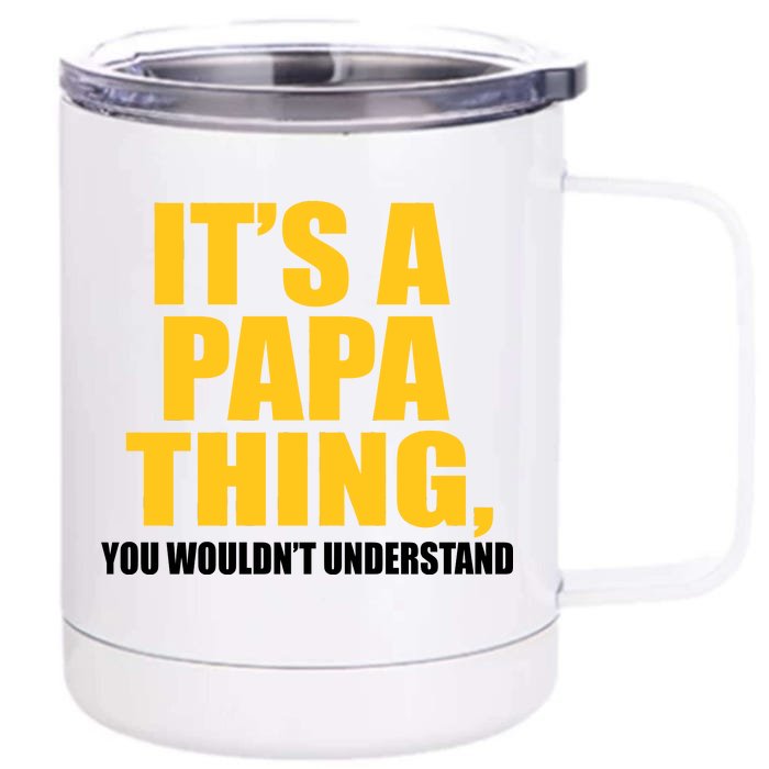 It's A Papa Thing You Wouldn't Understand Front & Back 12oz Stainless Steel Tumbler Cup