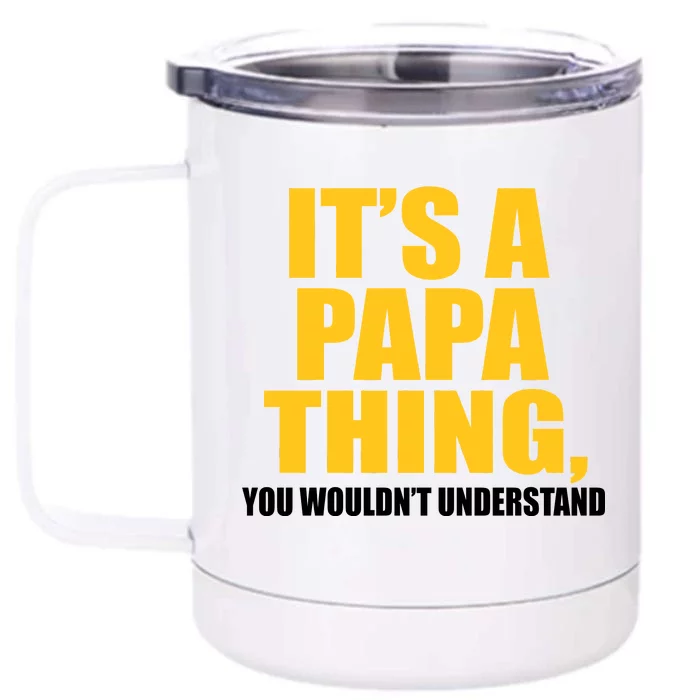 It's A Papa Thing You Wouldn't Understand Front & Back 12oz Stainless Steel Tumbler Cup