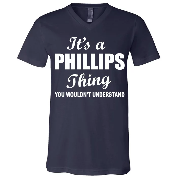 It's A Phillips Thing You Wouldn't Understand V-Neck T-Shirt