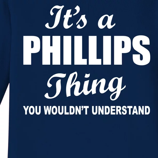 It's A Phillips Thing You Wouldn't Understand Baby Long Sleeve Bodysuit