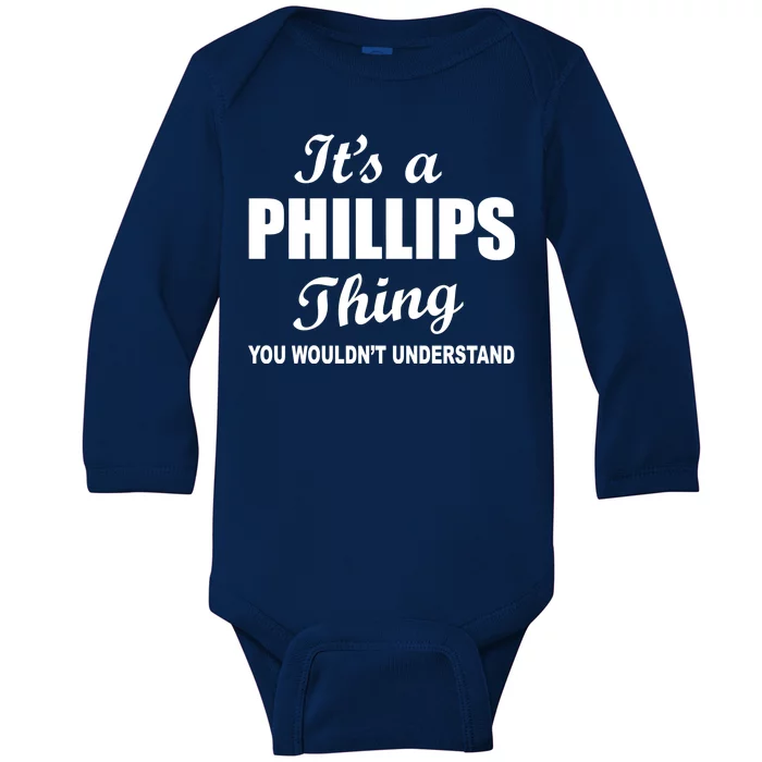 It's A Phillips Thing You Wouldn't Understand Baby Long Sleeve Bodysuit