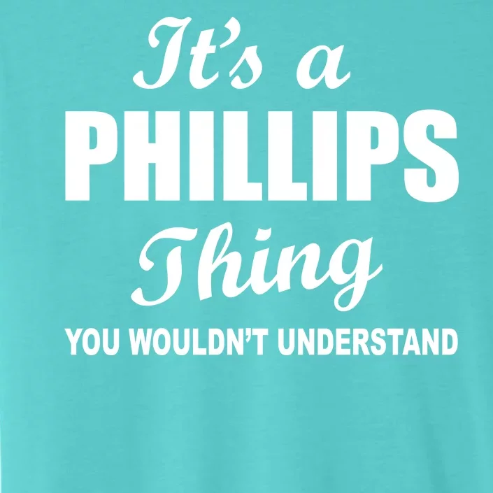 It's A Phillips Thing You Wouldn't Understand ChromaSoft Performance T-Shirt