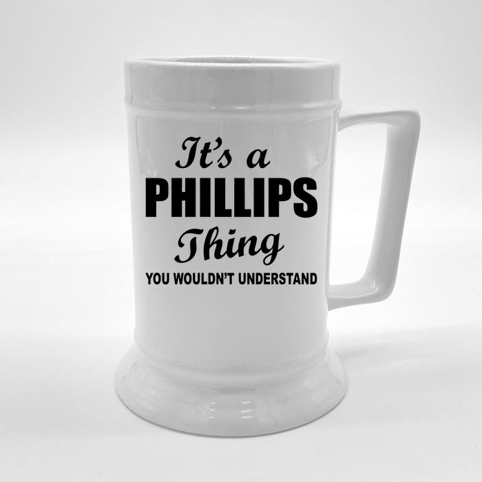 It's A Phillips Thing You Wouldn't Understand Front & Back Beer Stein