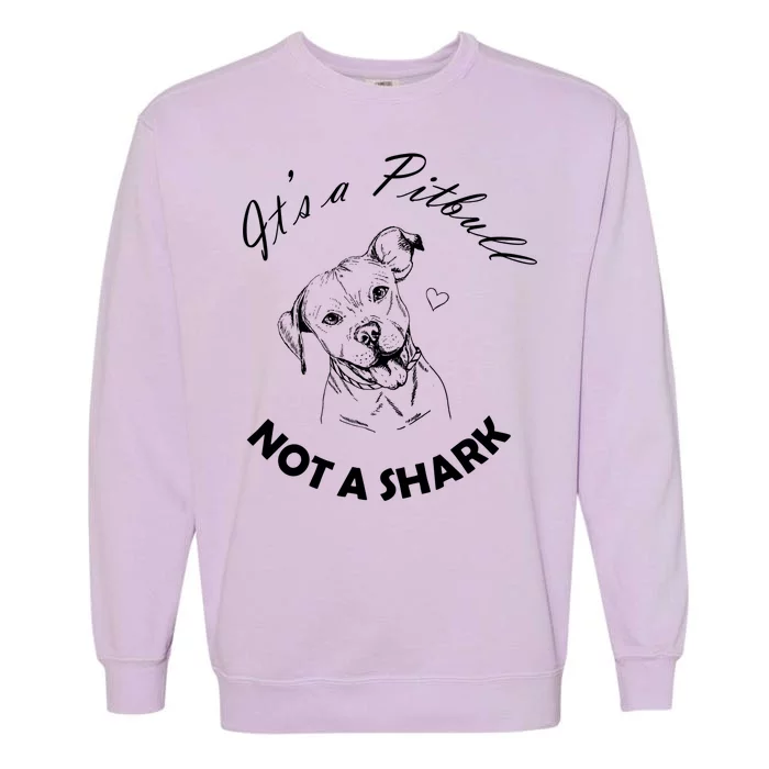 It's A Pitbull Not A Shark Garment-Dyed Sweatshirt