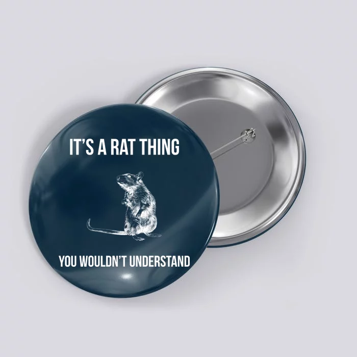 It's A Rat Thing You Wouldn't Understand Button