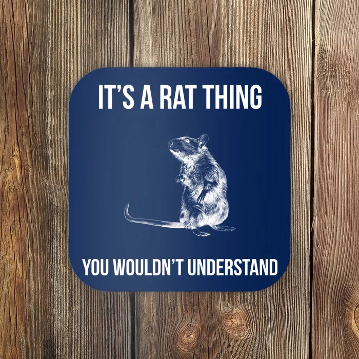 It's A Rat Thing You Wouldn't Understand Coaster