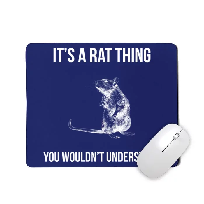 It's A Rat Thing You Wouldn't Understand Mousepad