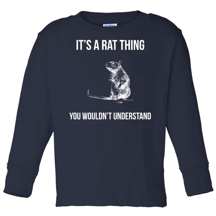 It's A Rat Thing You Wouldn't Understand Toddler Long Sleeve Shirt