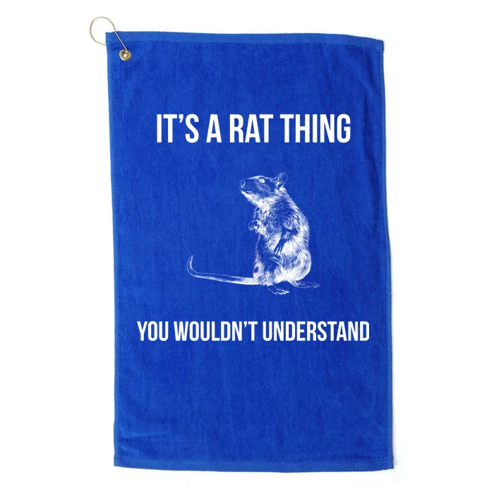 It's A Rat Thing You Wouldn't Understand Platinum Collection Golf Towel