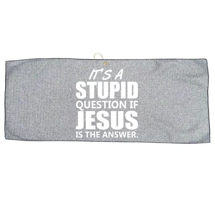 It's A Stupid Question If Jesus Is The Answer Large Microfiber Waffle Golf Towel