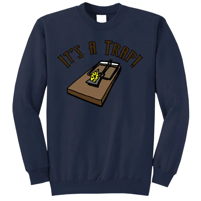 It's A TRAP! Tall Sweatshirt