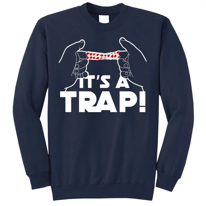 It's A Trap Chinese Finger Trap Tall Sweatshirt