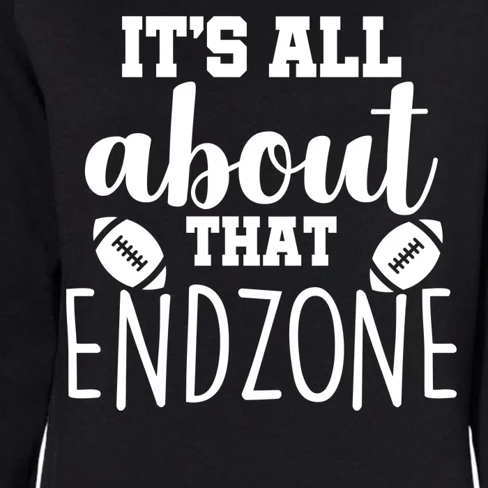 It's All About That End Zone Football Womens California Wash Sweatshirt