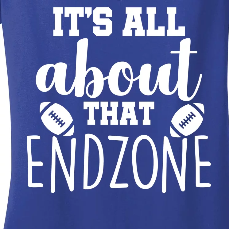 It's All About That End Zone Football Women's V-Neck T-Shirt